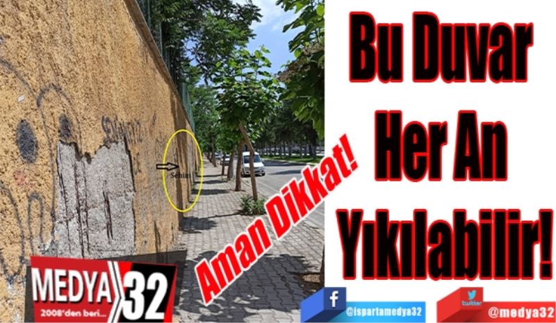 Aman Dikkat! 
Bu Duvar 
Her An 
Yıkılabilir! 
