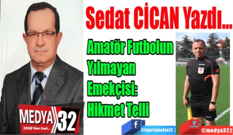 Amatör Futbolun Yılmayan 
Emekçisi: Hikmet Telli
