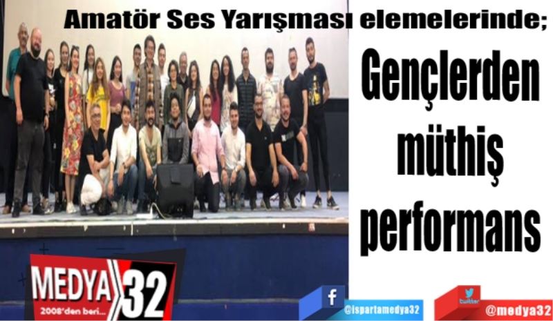 Amatör Ses Yarışmasında; 
Gençlerden 
müthiş 
performans 
