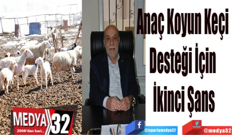 Anaç Koyun Keçi 
Desteği İçin 
İkinci Şans
