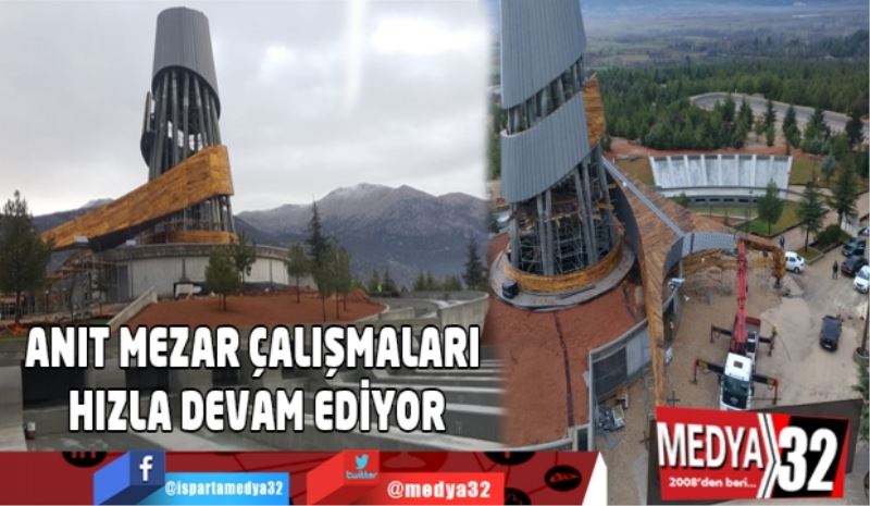 ANIT MEZAR ÇALIŞMALARI HIZLA DEVAM EDİYOR