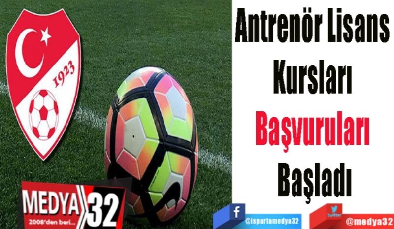 Antrenör Lisans 
Kursları 
Başvuruları 
Başladı

