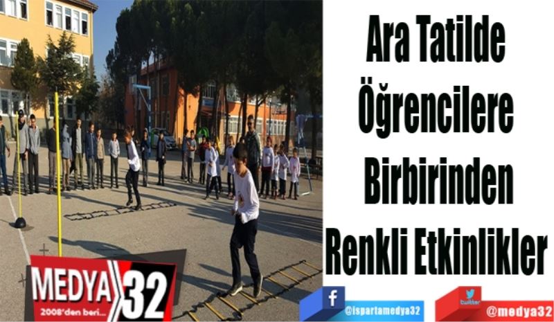 Ara Tatilde 
Öğrencilere 
Birbirinden
Renkli Etkinlikler 
