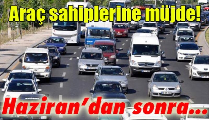 Araç sahiplerine müjde!