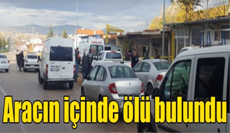 Aracın içinde ölü bulundu