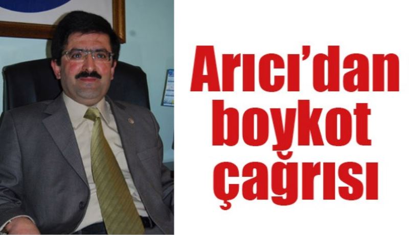 Arıcı’dan boykot çağrısı