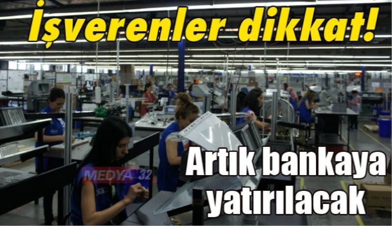 Artık bankaya yatırılacak 