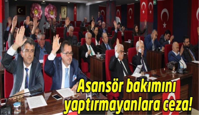 Asansör bakımını yaptırmayanlara ceza!