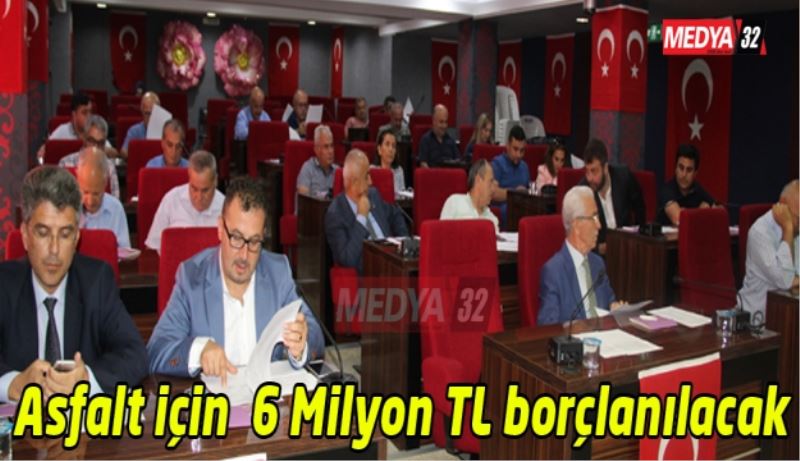 Asfalt için  6 Milyon TL borçlanılacak