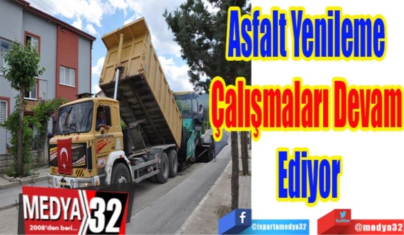 Asfalt Yenileme 
Çalışmaları Devam 
Ediyor 
