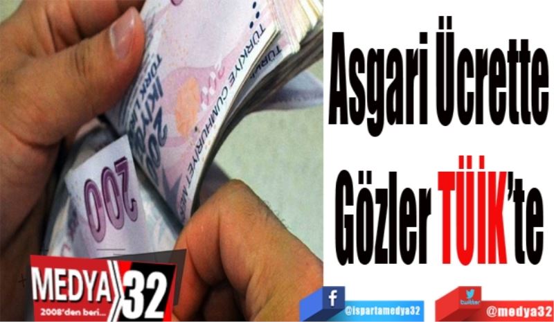 Asgari Ücrette
Gözler TÜİK’te
