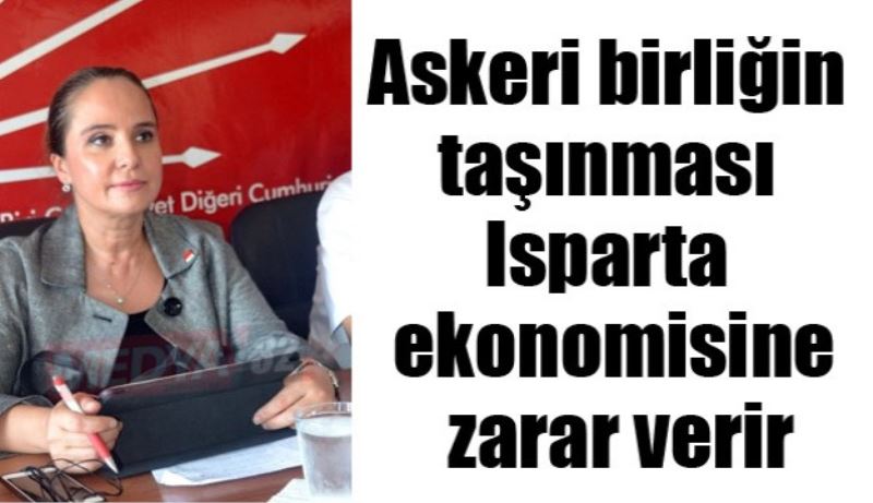 Askeri birliğin taşınması Isparta ekonomisine zarar verir