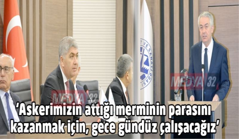 ‘Askerimizin attığı merminin parasını kazanmak için, gece gündüz çalışacağız’
