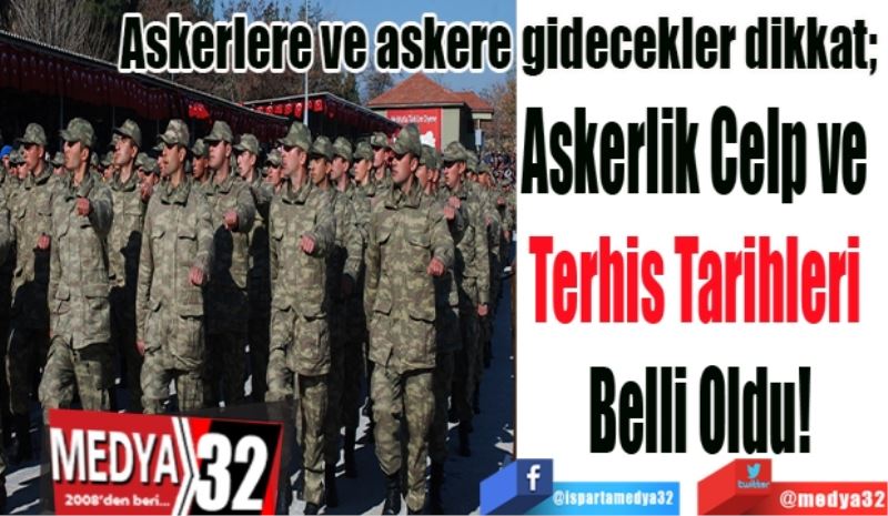 Askerlere ve askere gidecekler dikkat; 
Askerlik Celp ve 
Terhis Tarihleri 
Belli Oldu!
