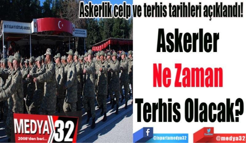 Askerlik celp ve terhis tarihleri açıklandı! 
Askerler 
Ne Zaman 
Terhis Olacak?
