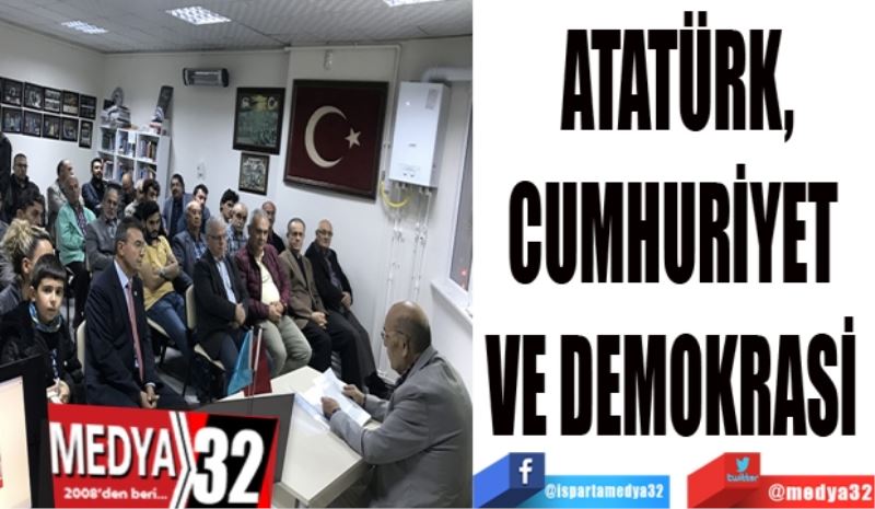 ATATÜRK,
CUMHURİYET 
VE DEMOKRASİ 
