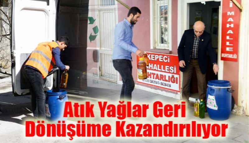 Atık Yağlar Geri Dönüşüme Kazandırılıyor