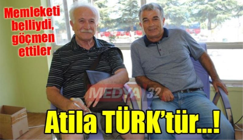 Atila TÜRK’tür…!