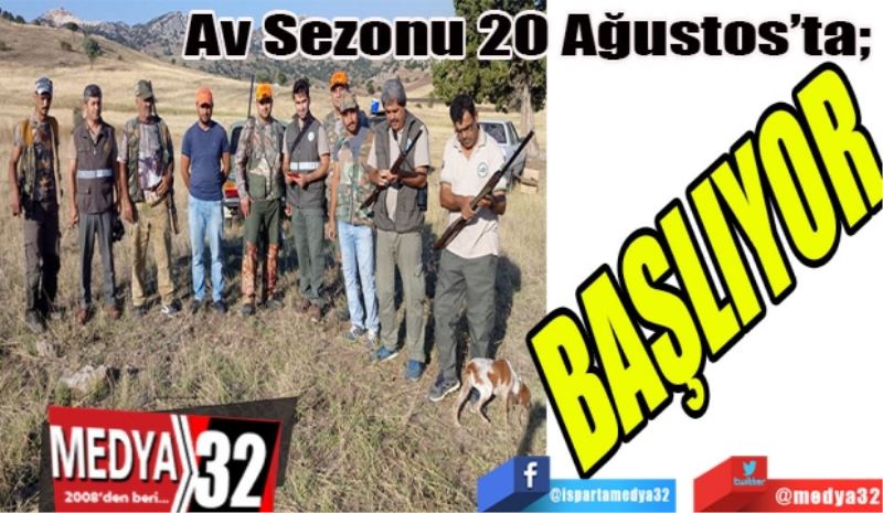 Av Sezonu 20 Ağustos’ta; 
BAŞLIYOR 
