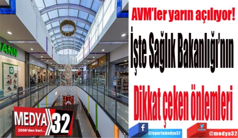 AVM’ler yarın açılıyor! 
İşte Sağlık Bakanlığı’nın 
Dikkat çeken önlemleri
