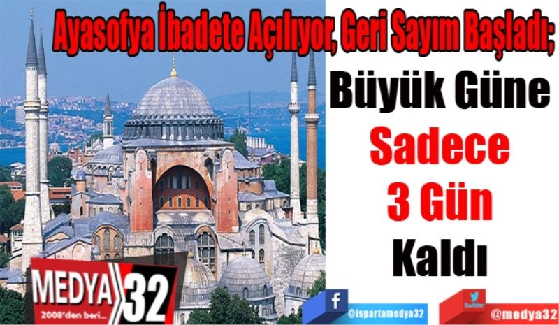 
Ayasofya İbadete Açılıyor, Geri Sayım Başladı; 
Büyük Güne 
Sadece 
3 Gün 
Kaldı 
