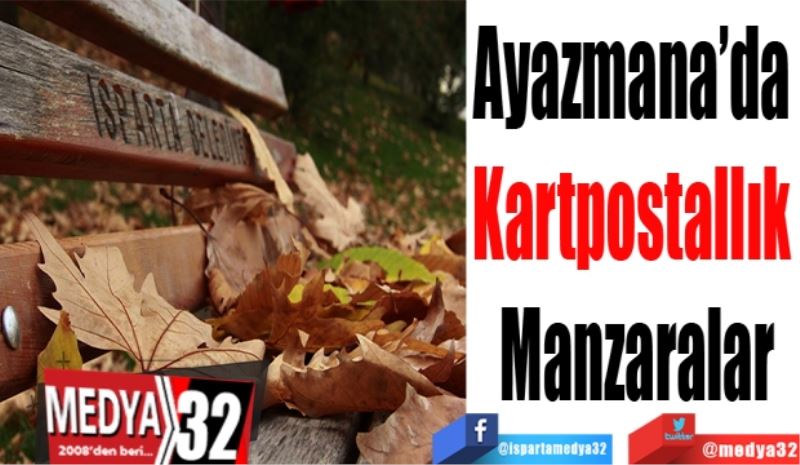 Ayazmana’da 
Kartpostallık 
Manzaralar
