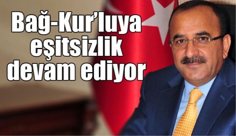 Bağ-Kur’luya eşitsizlik devam ediyor
