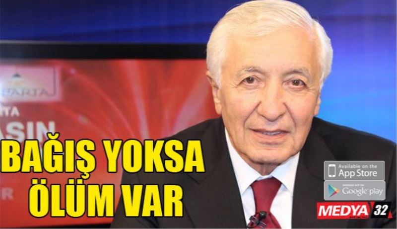 Bağış Yoksa Ölüm Var