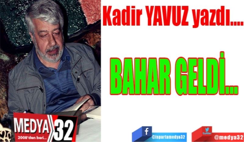 BAHAR GELDİ… 