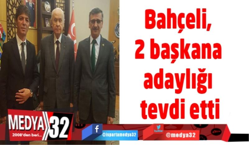 Bahçeli, 2 başkana adaylığı tevdi etti