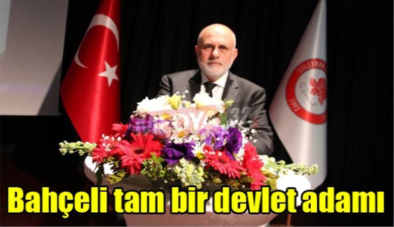 Bahçeli tam bir devlet adamı
