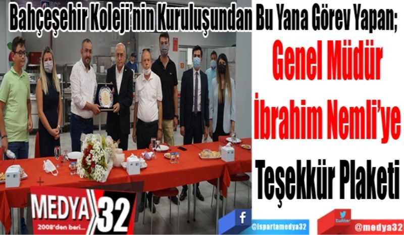 Bahçeşehir Koleji’nin Kuruluşundan Bu Yana Görev Yapan; 
Genel Müdür
İbrahim Nemli’ye
Teşekkür Plaketi 
