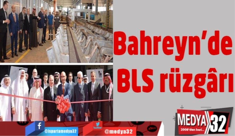 Bahreyn’de BLS rüzgârı