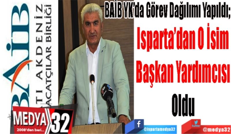 BAİB YK’da Görev Dağılımı Yapıldı; 
Isparta’dan O İsim
Başkan Yardımcısı
Oldu 
