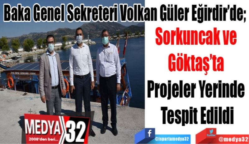 Baka Genel Sekreteri Volkan Güler Eğirdir’de; 
Sorkuncak ve 
Göktaş’ta 
Projeler Yerinde 
Tespit Edildi
