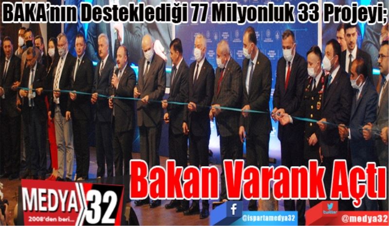 BAKA’nın Desteklediği 77 Milyonluk 33 Projeyi; 
Bakan Varank Açtı 
