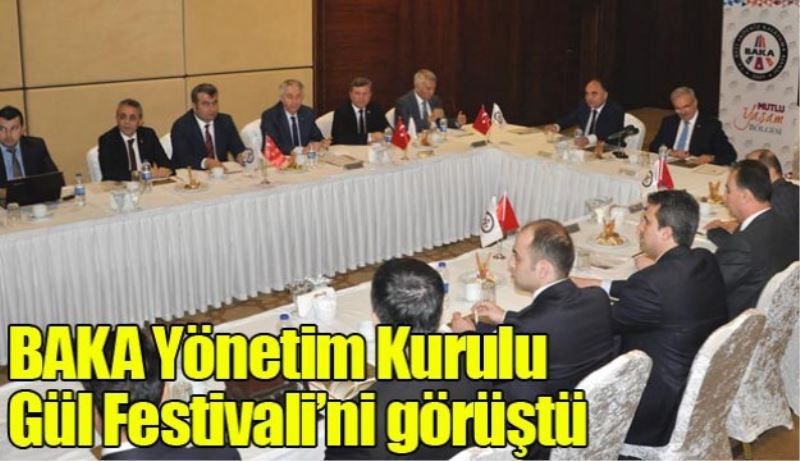 BAKA Yönetim Kurulu Gül Festivali’ni görüştü