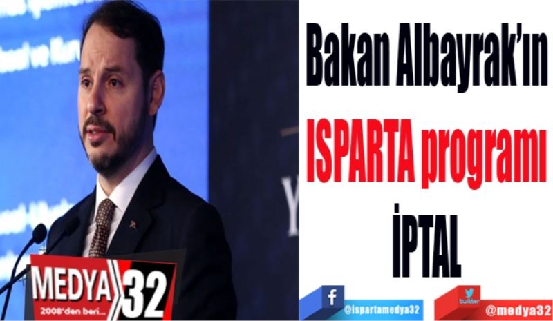 Bakan Albayrak’ın
Isparta programı
İPTAL edildi 
