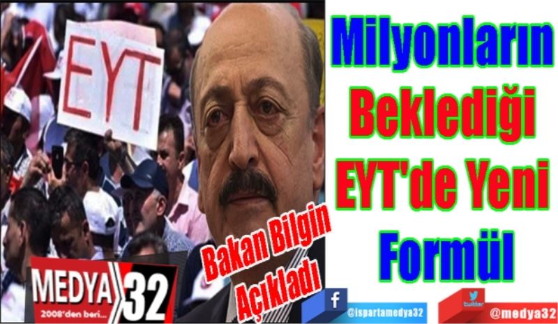 Bakan Bilgin 
Açıkladı: 
Milyonların 
Beklediği 
EYT