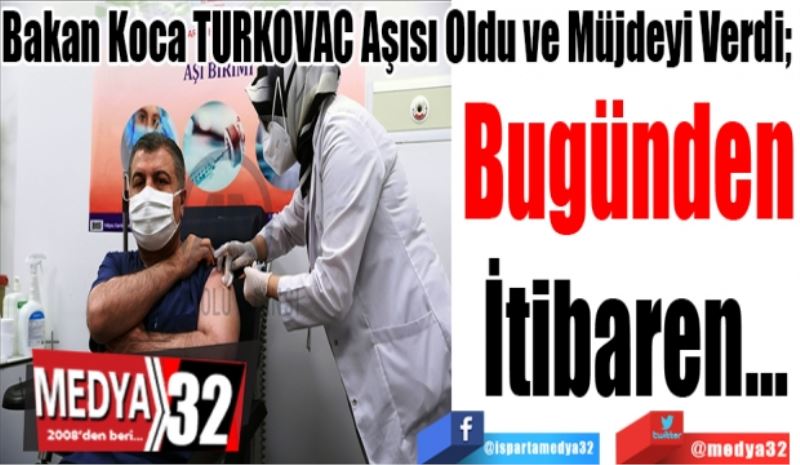 Bakan Koca TURKOVAC Aşısı Oldu ve Müjdeyi Verdi; 
Bugünden 
İtibaren…
