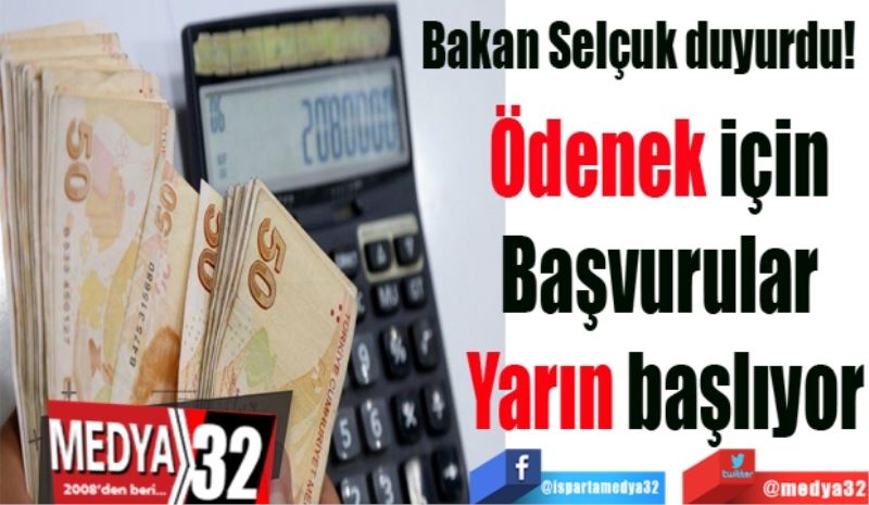 Bakan Selçuk duyurdu! 
Ödenek için 
Başvurular 
Yarın başlıyor
