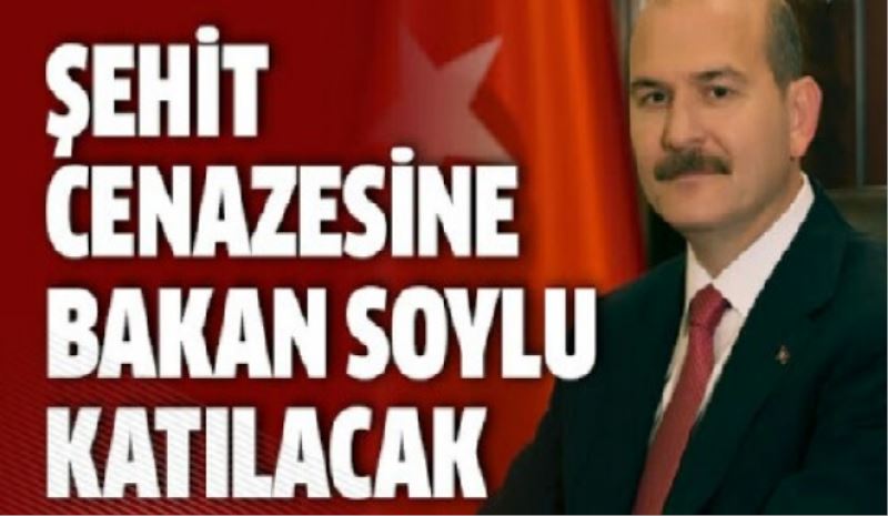 Bakan Soylu şehidimizin cenaze törenine katılacak