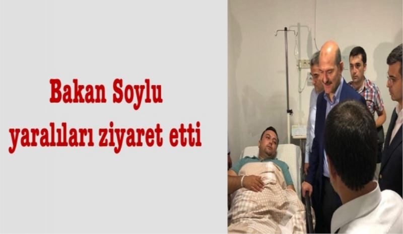 Bakan Soylu yaralıları ziyaret etti