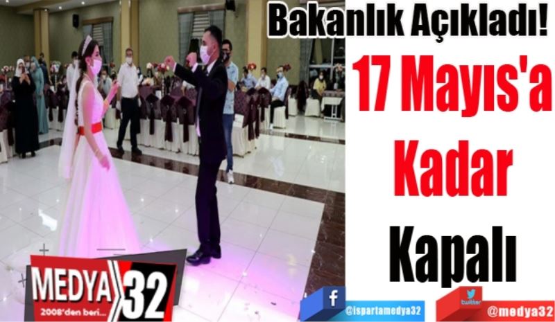
Bakanlık Açıkladı! 
17 Mayıs