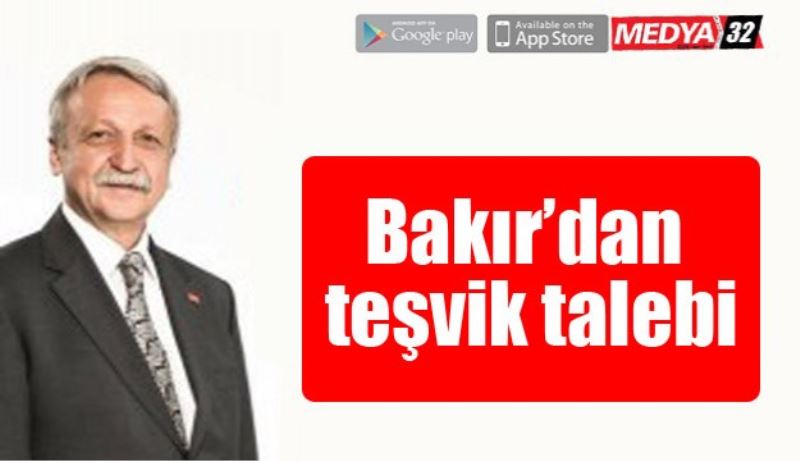 Bakır’dan teşvik talebi