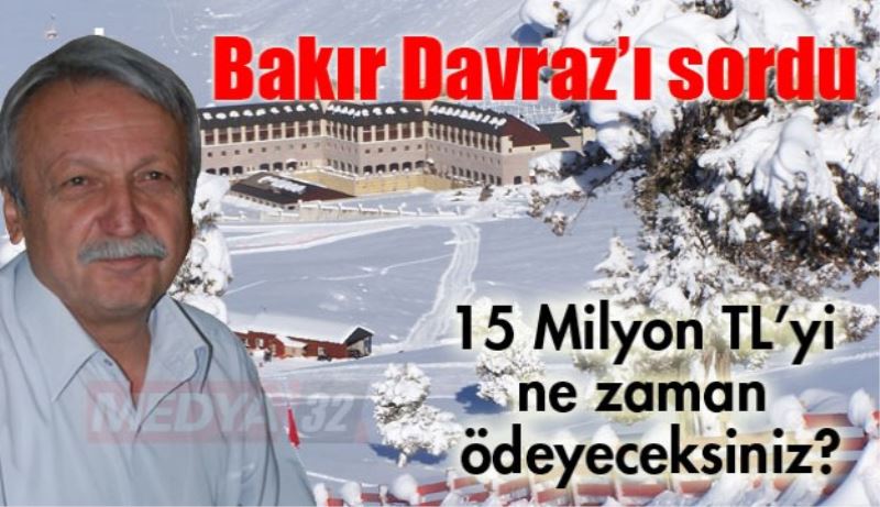 Bakır, Davraz için 15 Milyon TL