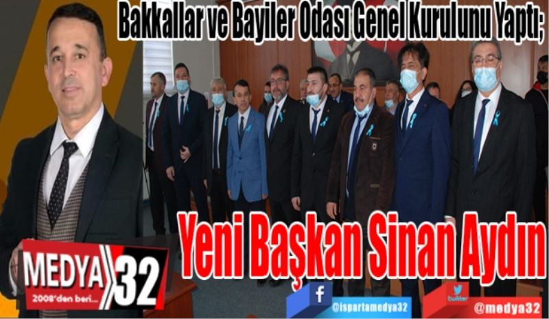 Bakkallar ve Bayiler Odası Genel Kurulunu Yaptı; 
Yeni Başkan
Sinan Aydın
