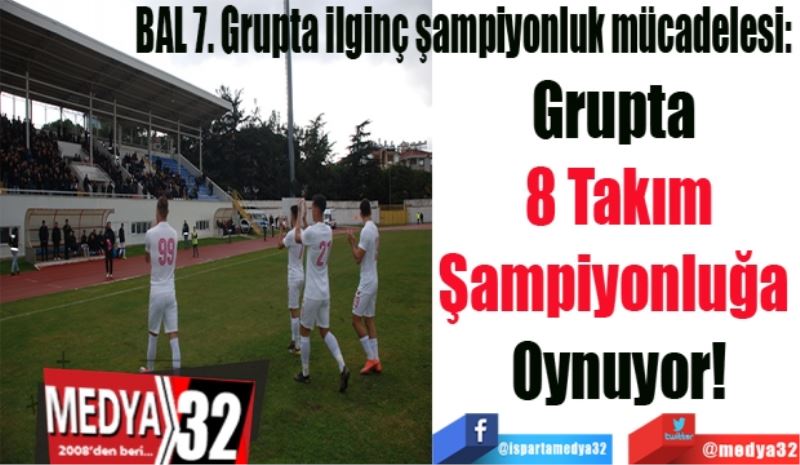 BAL 7. Grupta ilginç şampiyonluk mücadelesi: 
Grupta 
8 Takım
Şampiyonluğa 
Oynuyor!
