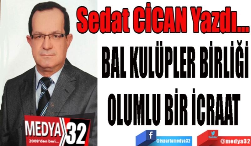 BAL KULÜPLER BİRLİĞİ
OLUMLU BİR, İCRAAT 
