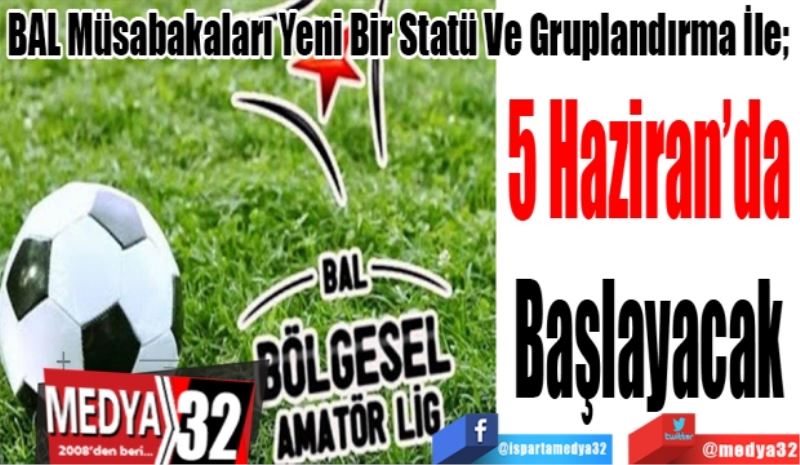 BAL Müsabakaları Yeni Bir Statü Ve Gruplandırma İle; 
5 Haziran’da 
Başlayacak 
